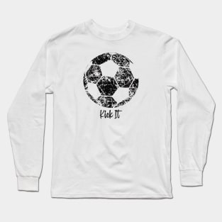 Kick It Soccer Ball Shirt Long Sleeve T-Shirt